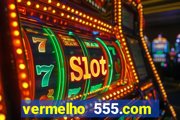 vermelho 555.com paga mesmo